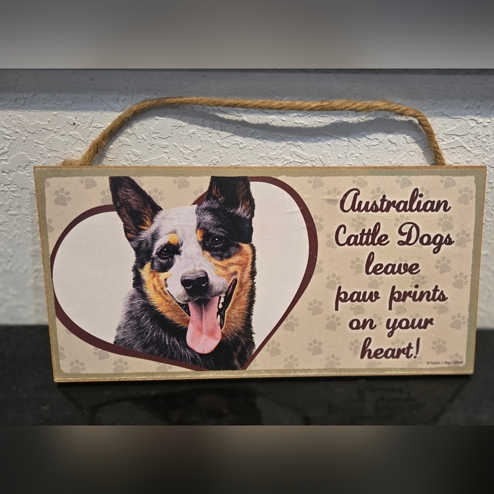 3/$20 Australian Cattle Dog '(Dogs) Leave Paws Prints On Your Heart' Wall Sign
